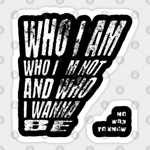 Who i am, who i´m not and who i wanna be (White letter) Sticker by LEMEDRANO